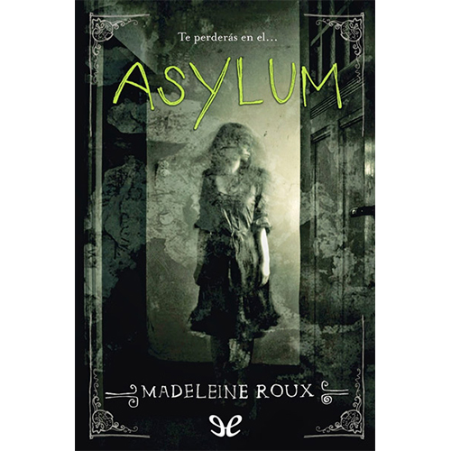 Asylum---Madeleine-Roux-(Libro-1) Libro ePub PDF Gratis