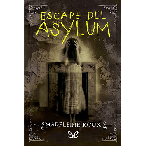 Escape-del-Asylum---Madeleine-Roux-(Libro-0,5) - Libro ePub PDF Gratis