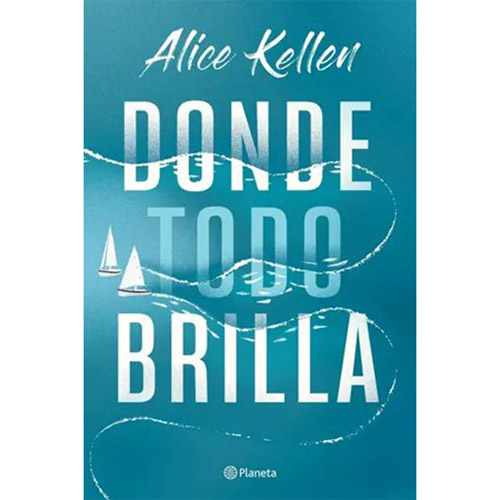 Donde-todo-brilla---Alice-Kellen - Libros Gratis ePub