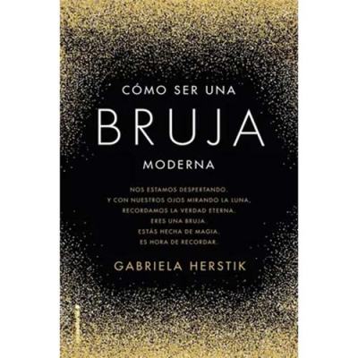 Cómo ser una bruja moderna – Gabriela&nbsp;Herstik
