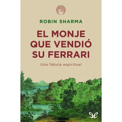 El monje que vendió su Ferrari – Robin&nbsp;Sharma