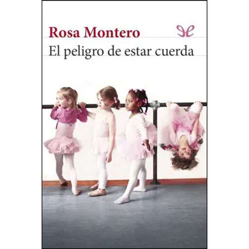 El-peligro-de-estar-cuerda---Rosa-Montero - Libros Gratis ePub