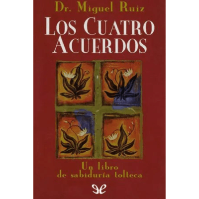 Los cuatro acuerdos -Miguel Ángel Ruiz&nbsp;Macías