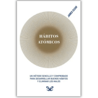 Hábitos atómicos – James&nbsp;Clear